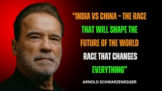 India vs China – The Race That Will Shape the Future | Arnold Schwarzenegger