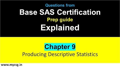 Chapter 09 : Base SAS Certification - Producing Descriptive Statistics