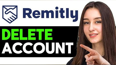 UPDATED 2024! How To DELETE Account In REMITLY