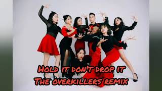 Hold It Don't Drop It Remix - The OverKillers