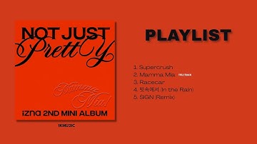[PLAYLIST] IZNA- ALBUM: Not Just Pretty