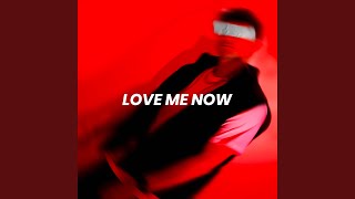 Love Me Now