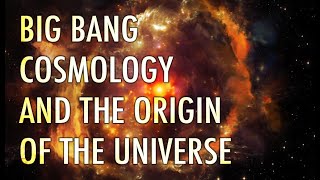 EP 2 | Big Bang Cosmology and the Origin of the Universe