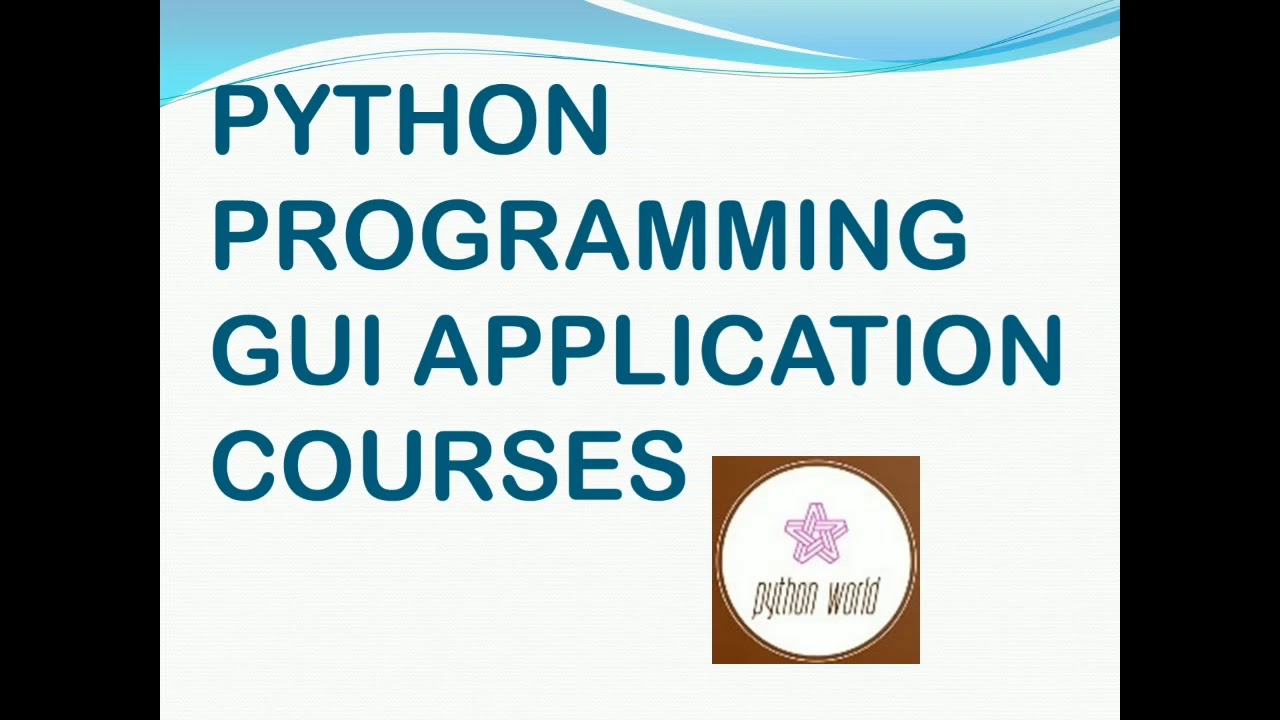 Python programming GUI Application Courses || PYTHON WORLD || - YouTube