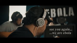 SEE YOU...WE ARE EBOLA - EBOLA (New Project) 【OFFICIAL VDO】