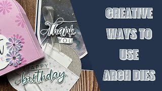 Creative Ways to use Arch Dies
