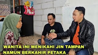 WANITA INI MENIKAHI JIN TAMPAN NAMUN AKHIRNYA JADI PETAKA