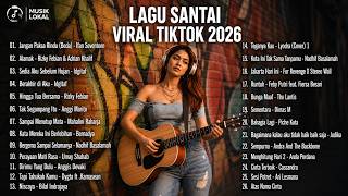 Lagu Santai Viral Tiktok 2026 — Lagu Pop Indonesia Terbaru 2026 | Pop Hits Indonesia 2026 #top10