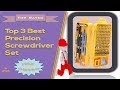 Top 3 Best Precision Screwdriver Set Review | Mini Magnetic Screwdriver Set