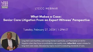Webinar: What Makes a Case: Senior Care Litigation From an Expert Witness’ Perspective