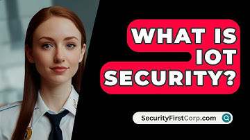 What Is IoT Security? - SecurityFirstCorp.com