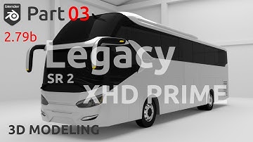3D Modeling Legacy SR 2 XHD PRIME Bus Body in Blender 2.79 Cycles Render - Part 03