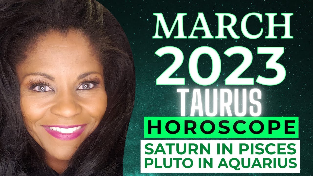TAURUS ASTROLOGY HOROSCOPE MARCH 2023 YouTube