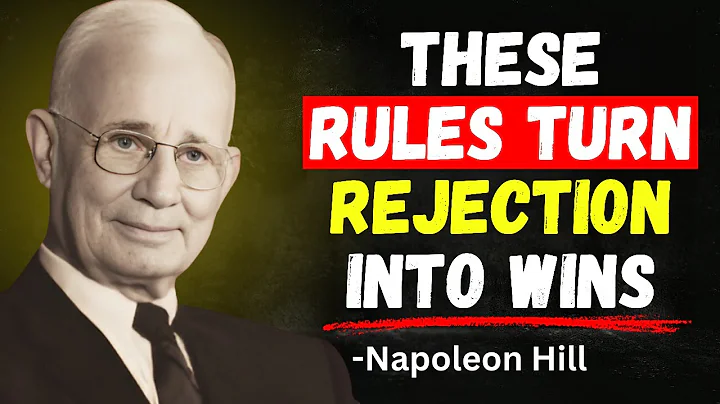 Napoleon Hill - 13 LESSONS on how to use REJECTION to your favor