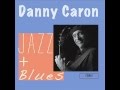I'm Just A Lucky So And So - Danny Caron