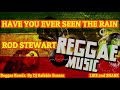 Have You Ever Seen The Rain - Rod Stewart ( Reggae ) Ft. Dj Rafzkie Reggae