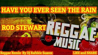 Have You Ever Seen The Rain - Rod Stewart ( Reggae ) Ft. Dj Rafzkie Reggae