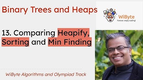 13. Binary Trees and Heaps: Comparing Heapify, Sorting and Min Finding