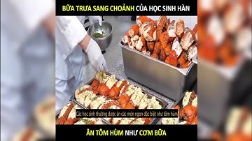 Review bữa trưa sang chảnh của học sinh Hàn Quốc, ăn toàn tôm hùm | LT Review