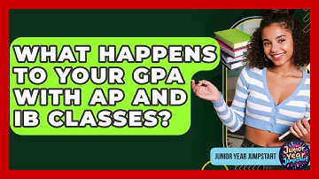 What Happens To Your GPA With AP And IB Classes? - Junior Year Jumpstart