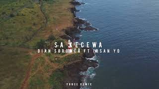 Dian Sorowea Sa Kecewa Ft Irsan YD (Yhnce remix)