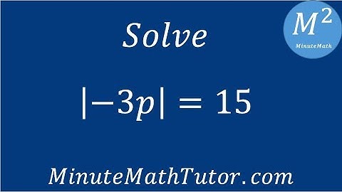 Solve |-3p|=15