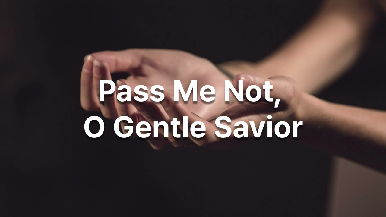 Pass Me Not, O Gentle Savior l Traditional Hymn