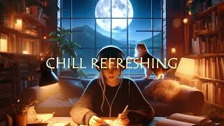 1 Hour Of Night Lofi Songs To Study \Chill \Relax \Refreshing Mind Lofi