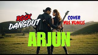 ARJUN ROCK DANGDUT - YUS YUNUS