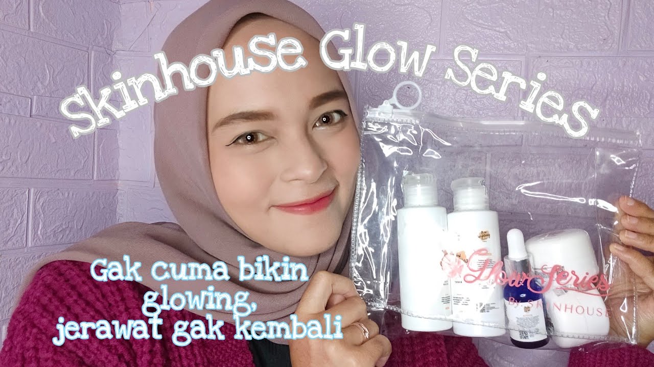 JADI MANUSIA TANPA PORI AKIBAT PAKAI SKINCARE INI | SKINHOUSE GLOW SERIES REVIEW