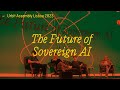 The future of sovereign ai  panel  assembly 2023