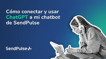 Cómo conectar y usar ChatGPT a mi chatbot de SendPulse