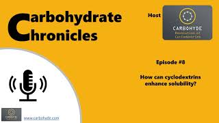 CarboHydrate Chronicles S2E8 - How can cyclodextrins enhance solubility