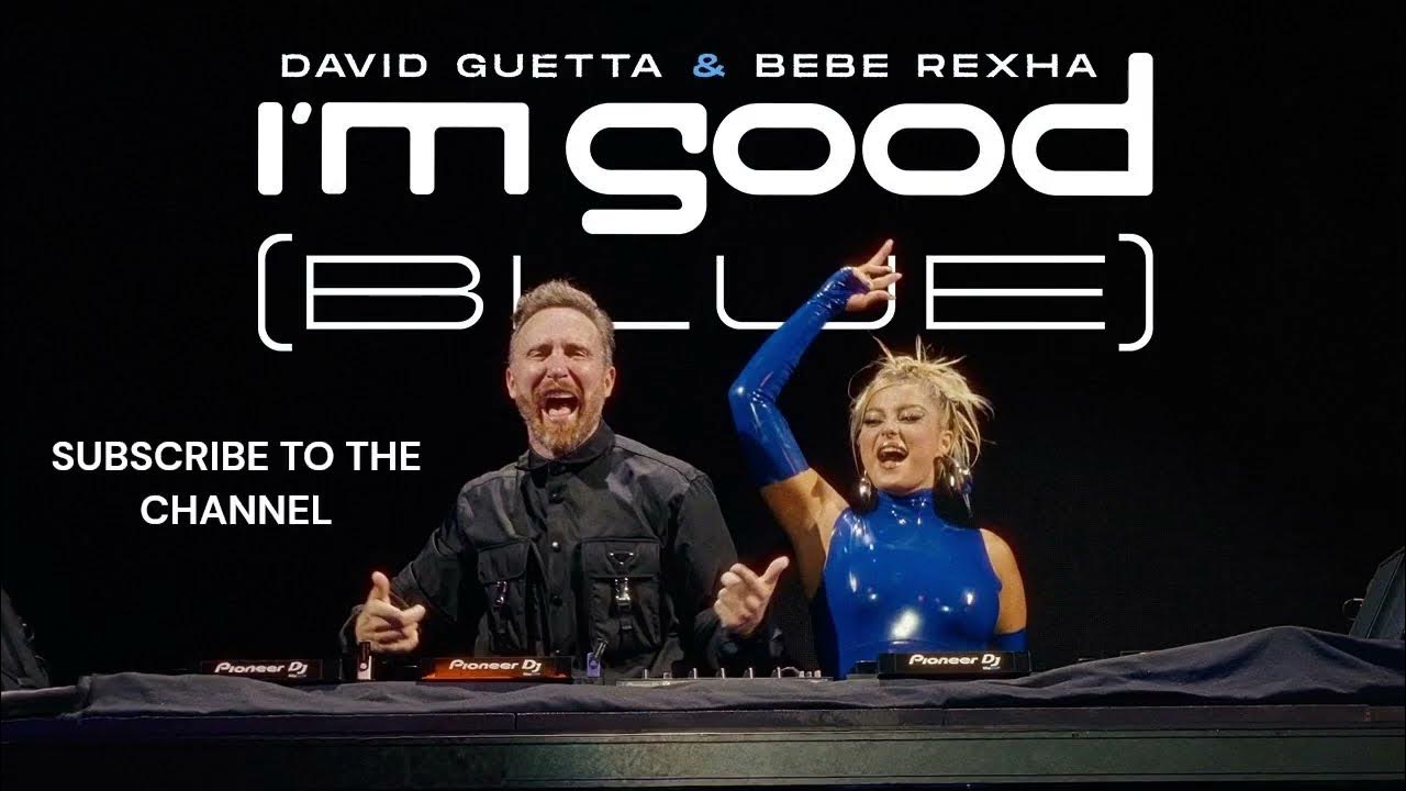 David guetta bebe rexha i'm good. Дэвид гетта бебе рекса. I'm good david guetta. David guetta & bebe rexha - im good (blue)(2022). Дэвид гетта и бебе рекса.