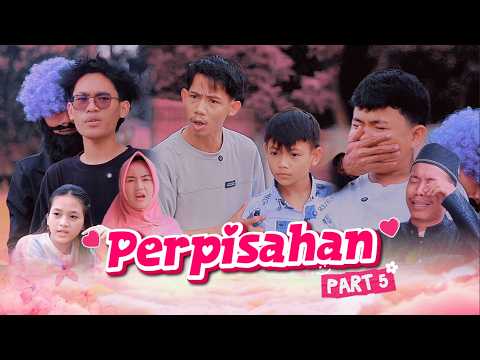 PERPISAHAN ~ PART 5