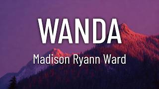 Madison Ryann Ward - Wanda (Lyrics)