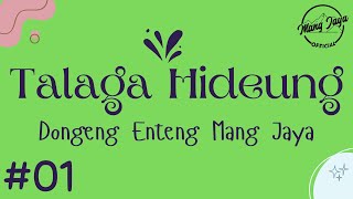 TALAGA HIDEUNG 01, Dongeng Enteng Mang Jaya, Carita Sunda @MangJaya