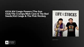 #326 Kid Congo Powers (The Gun Club/The Cramps/Nick Cave & The Bad Seeds/Kid Congo & The Pink Mon...