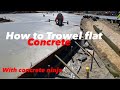 How Two flat Trowel l concrete And finish concrete ￼
