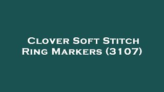 Clover Soft Stitch Ring Markers (3107) Amazon Review screenshot 5
