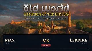 Match 053 - Max (3WordName) v Lerrike- Old World Community Tournament 2026
