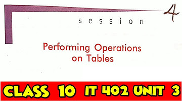 Sumita Arora Performing Operations on Tables Class 10 Information Technology 402 Session  4