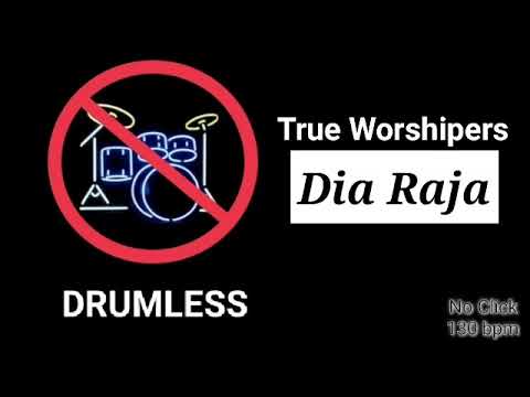 Dia Raja - True Worshipers (Drumless)