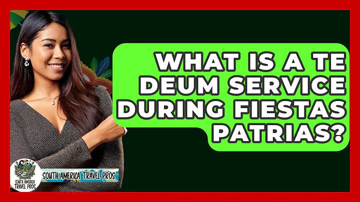 What Is A Te Deum Service During Fiestas Patrias? - South America Travel Pros