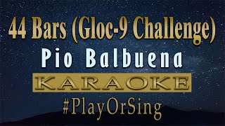 44 Bars Gloc-9 Challenge - Pio Balbuena Karaoke Version