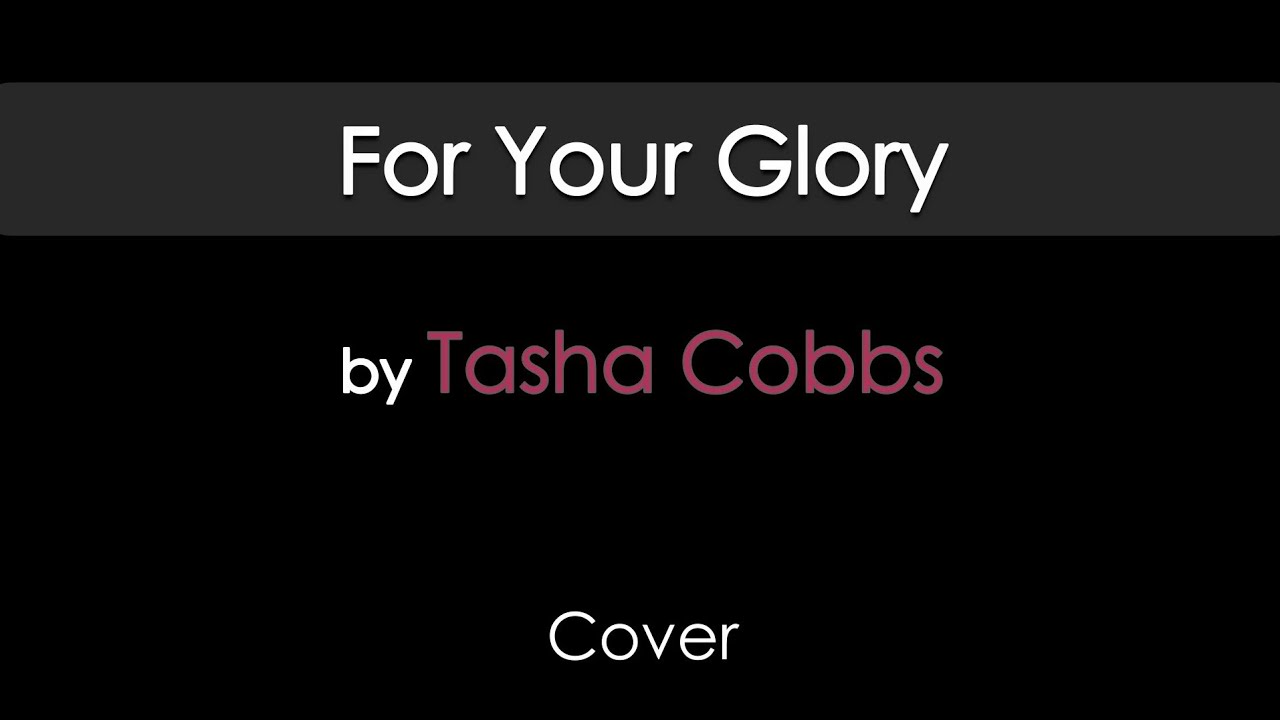For Your Glory by Tasha Cobbs_#COVER#_EPISODE 3 - YouTube