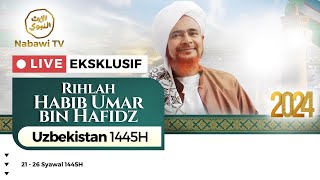 🔴LIVE Rihlah Habib Umar bin Hafidz, Uzbekistan 2024 | Nabawi TV