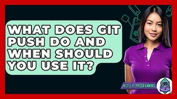 What Does Git Push Do And When Should You Use It? - Next LVL Programming