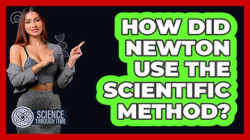 How Did Newton Use The Scientific Method? - Science Through Time