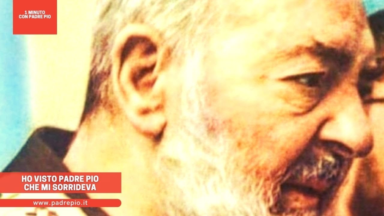 Ho visto Padre Pio che mi sorrideva - YouTube